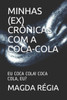 Minhas (Ex) Crônicas Com a Coca-Cola: Eu Coca Cola! Coca Cola, Eu?