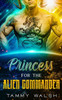 Princess for the Alien Commander: A Scifi Alien Romance