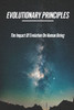 Evolutionary Principles: The Impact Of Evolution On Human Being: Impact Of Evolution Theory