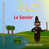 Jules le Sorcier: Les aventures de mon prÃ©nom