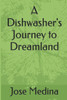 A Dishwasher's Journey to Dreamland