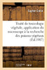Traitã© De Toxicologie Vã©Gã©Tale, Application Du Microscope Ã La Recherche Des Poisons Vã©Gã©Taux (Sciences) (French Edition)