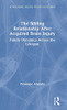 The Sibling Relationship After Acquired Brain Injury: Family Dynamics Across The Lifespan (After Brain Injury: Survivor Stories)