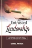 An Entrusted Leadership: The Power and Core Rules for the Success of a Leader.