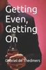 Getting Even, Getting On