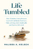 Life Tumbled: How Christian Young Women Can Feel Confident, Find Love, Make A Living, Grow Spiritually, And Survive Life’S Grit