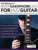 Ulf Wakenius’ Bebop Saxophone Licks For Jazz Guitar: Master The Soloing Language Of The Bebop Saxophone Legends For Jazz Guitar