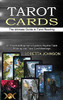 Tarot Cards: The Ultimate Guide To Tarot Reading (An Essential Beginner'S Guide To Psychic Tarot Reading And Tarot Card Meanings)