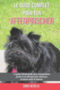 Le guide complet pour ton Affenpinscher: Le guide indispensable pour un propriétaire parfait et un Affenpinscher obéissant, en bonne santé et heureux.