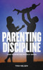 Parenting discipline: How to raise kids without drama
