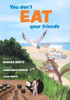 You don't eat your friends