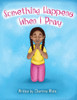 Something Happens When I Pray