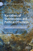 Narratives Of Statelessness And Political Otherness: Kurdish And Palestinian Experiences (Minorities In West Asia And North Africa)