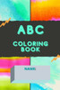 ABC Coloring Book: 60 pages of coloring and activities for children learning their ABC's