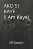 AKO SI KAYE (I Am Kaye)