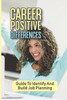 Career Positive Differences: Guide To Identify And Build Job Planning: Training Job