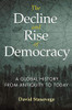 The Decline And Rise Of Democracy: A Global History From Antiquity To Today (The Princeton Economic History Of The Western World, 96)