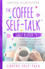 The Coffee Self-Talk Daily Reader #1: Bite-Sized Nuggets Of Magic To Add To Your Morning Routine (The Coffee Self-Talk Daily Readers)