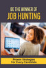 Be The Winner Of Job Hunting: Proven Strategies For Every Candidate: Job Search Process