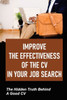 Improve The Effectiveness Of The CV In Your Job Search: The Hidden Truth Behind A Good CV: Get An Interview