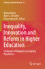 Inequality, Innovation And Reform In Higher Education: Challenges Of Migration And Ageing Populations (Lifelong Learning Book Series)