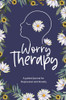 Worry Therapy: A Guided Journal For Depression And Anxiety, Prompt Journal For Women, Mental Health Journal, Mindfulness Daily Journal