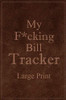 My F*Cking Bill Tracker Large Print: Expense Notebook, Bill Payment Checklist, Monthly Expense Log, Expense Tracker, Bill Log Notebook