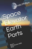 Space Elevator Earth Ports: Book 4 Space Elevator 2020 series
