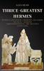 Thrice-Greatest Hermes: Studies In Hellenistic Theosophy And Gnosis Volume Ii.- Sermons: Corpus Hermeticum - The Asclepius (Annotated)