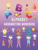 Alphabet Handwriting Workbook: Writing practice book to learn writing in Beginning handwriting workbook