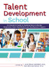 Talent Development In School: An Educator'S Guide To Implementing A Culturally Responsive Talent Identification And Development Program