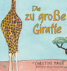 Die Zu Groãÿe Giraffe: Ein Kinderbuch Darã¼Ber Anders Auszusehen, In Die Welt Zu Passen Und Seine Superpower Zu Finden (German Edition)