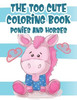The Too Cute Coloring Book Ponies And Horses: Horse And Ponies Designs To Color And Trace, Creative Coloring Activity Book For Children