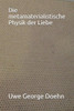 Die metamaterialistische Physik der Liebe