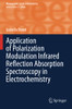 Application Of Polarization Modulation Infrared Reflection Absorption Spectroscopy In Electrochemistry (Monographs In Electrochemistry)