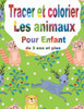Tracer et colorier les animaux: Livre pour apprendre à tracer et colorier sans déborder pour enfant dès 3 ans