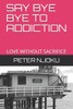 Say Bye Bye to Addiction: Love Without Sacrifice