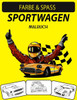 Sportwagen Malbuch: Neue und erweiterte Ausgabe Einzigartige Designs Sportwagen Malbuch fÃ¼r Erwachsene