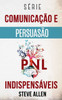Série Comunicação e Persuasão indispensáveis: Série de 3 títulos: Persuasão e influência, Técnicas proibidas de persuasão e Técnicas de conversação