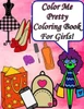 Color Me Pretty Coloring Book For Girls!