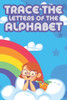 Trace the Letters Of The Alphabet: Handwriting Practice Workbook For Kids, Penmanship Activity Sheets With Alphabets and Numbers To Trace