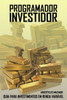 Programador Investidor: Guia para investimentos em Renda VariÃ¡vel