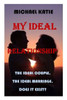 My Ideal Relationship: The Ideal Couple. the Ideal Marriage. Does It Exist?
