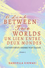 A Link Between Two Worlds / Un Lien Entre Deux Mondes: Together Forever / Ensemble Pour Toujours - Volume 3 (The Link Between Two Worlds)