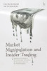Market Manipulation And Insider Trading: Regulatory Challenges In The United States Of America, The European Union And The United Kingdom