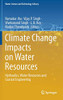 Climate Change Impacts On Water Resources: Hydraulics, Water Resources And Coastal Engineering (Water Science And Technology Library, 98)