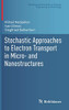 Stochastic Approaches To Electron Transport In Micro- And Nanostructures (Modeling And Simulation In Science, Engineering And Technology)