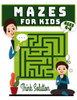 Mazes For Kids Ages 4-8: Maze Activity Book - 4-6, 6-8 - Workbook for children, Puzzles, and Problem Solving