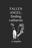 Fallen Angel: finding catharsis