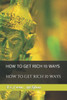 How to Get Rich 10 Ways: How to Get Rich 10 Ways